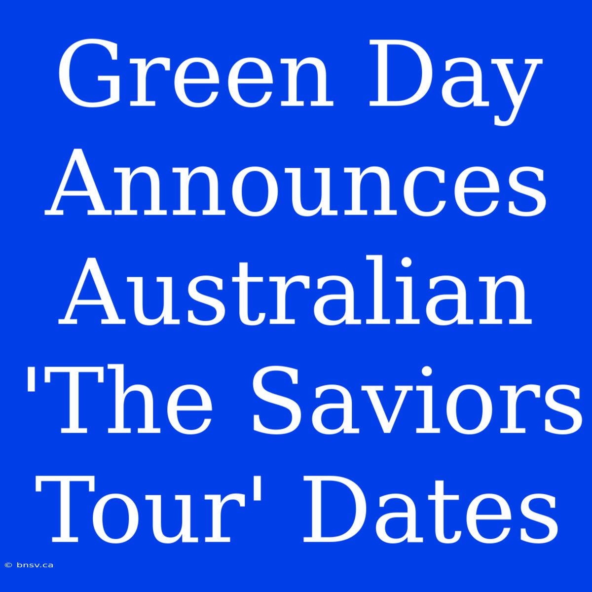 Green Day Announces Australian 'The Saviors Tour' Dates