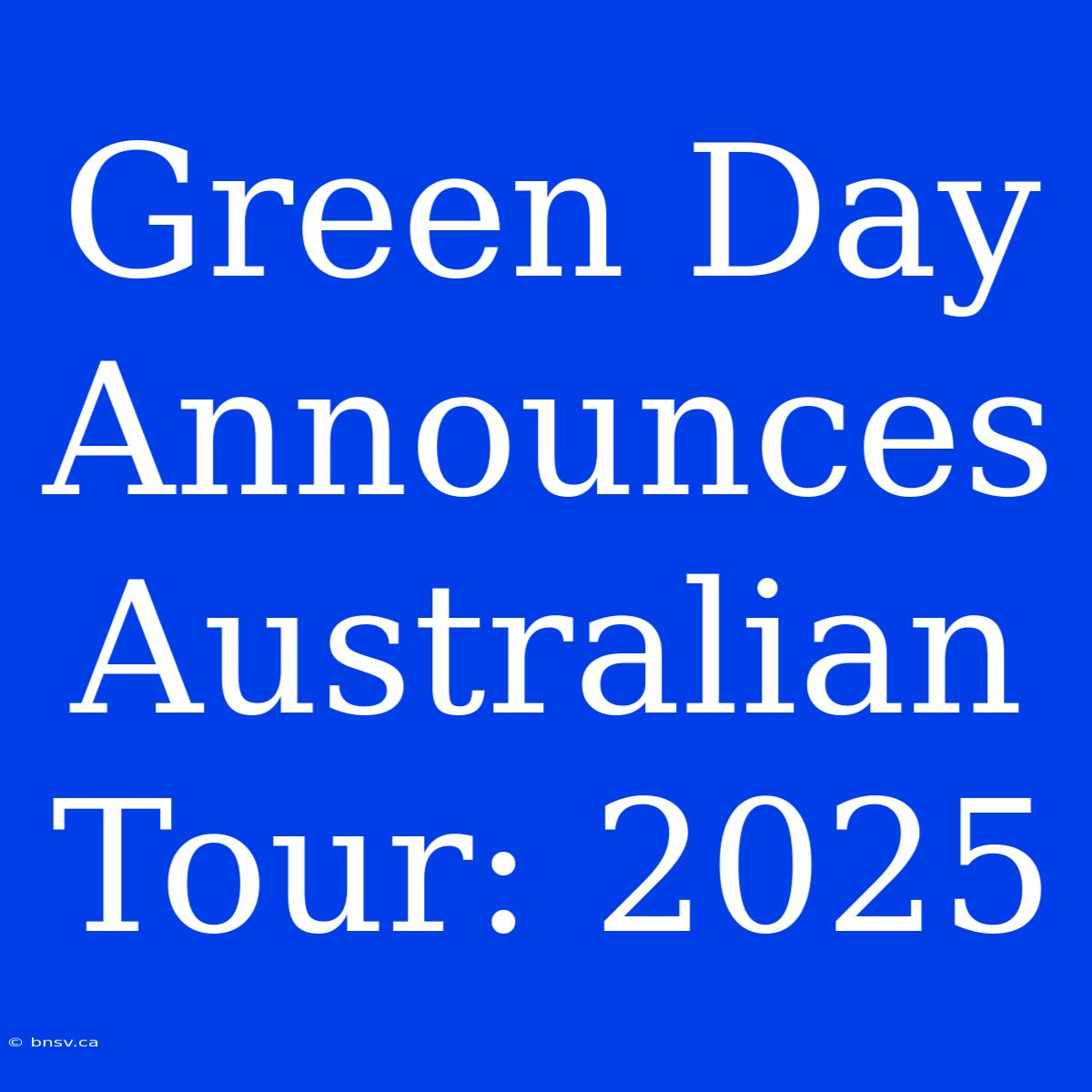 Green Day Announces Australian Tour: 2025