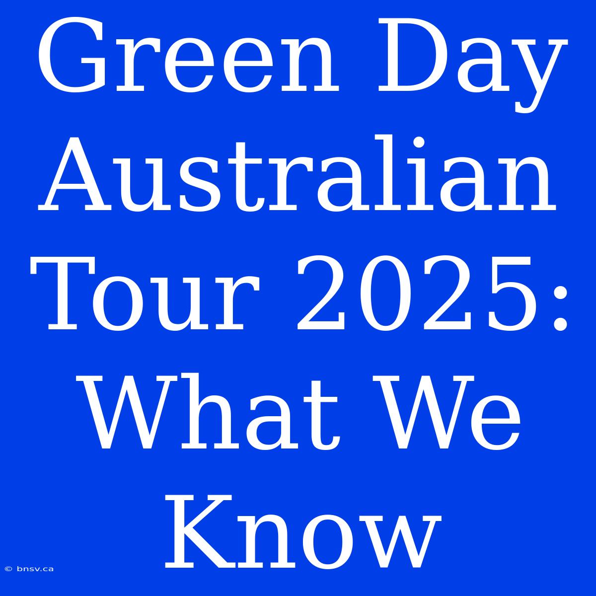 Green Day Australian Tour 2025: What We Know