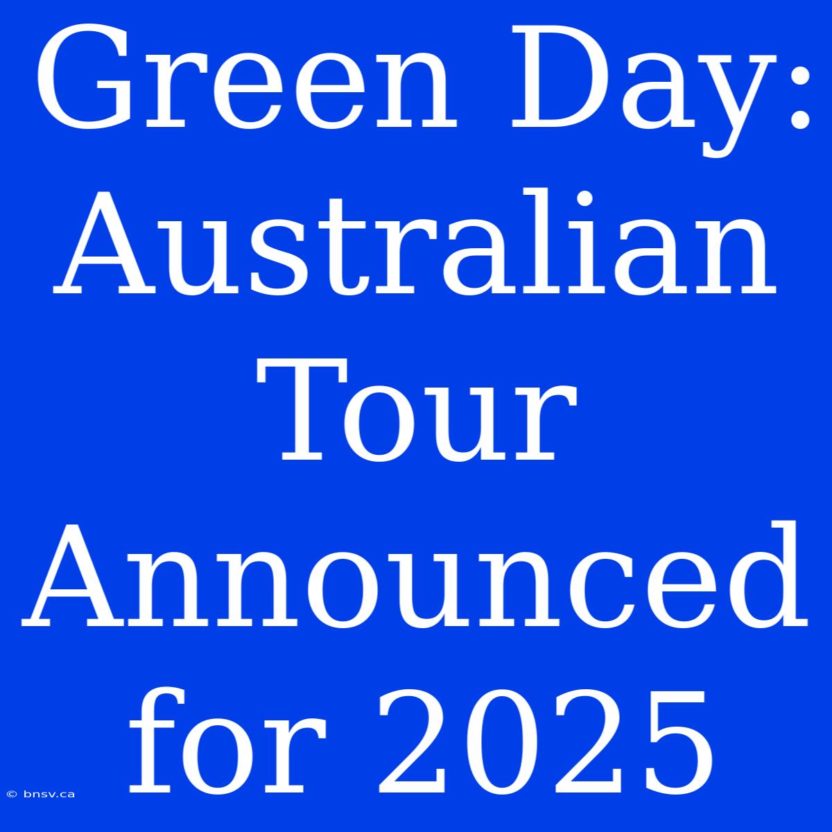 Green Day: Australian Tour Announced For 2025