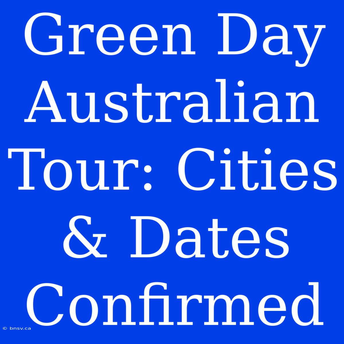 Green Day Australian Tour: Cities & Dates Confirmed