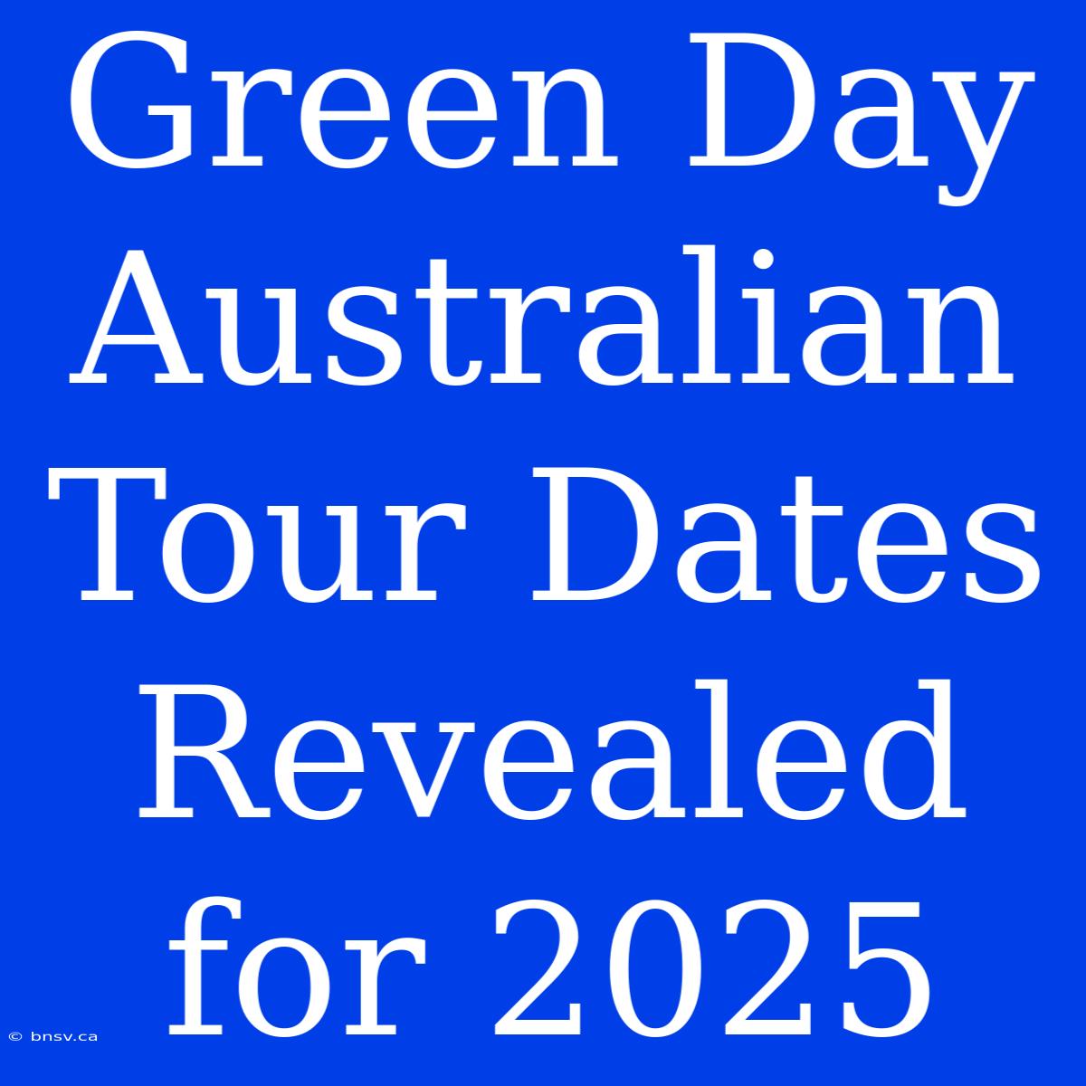 Green Day Australian Tour Dates Revealed For 2025