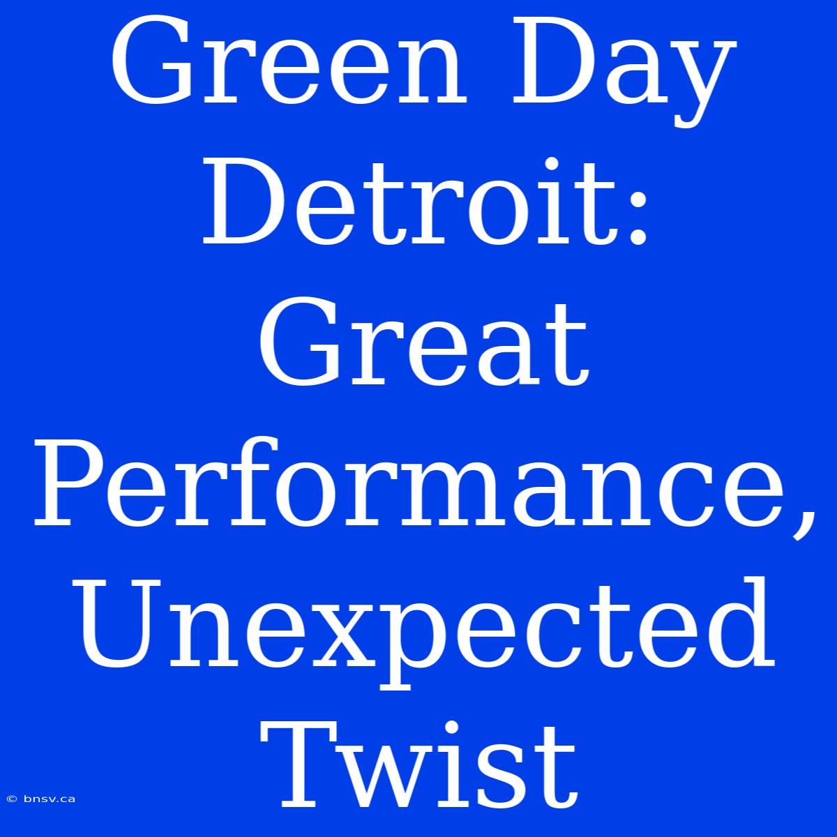 Green Day Detroit: Great Performance, Unexpected Twist