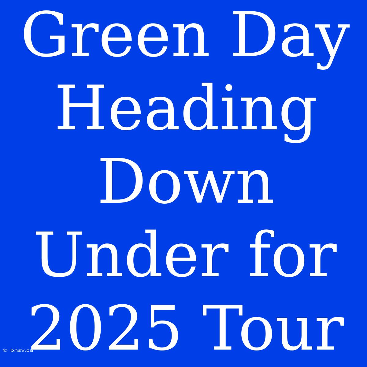 Green Day Heading Down Under For 2025 Tour