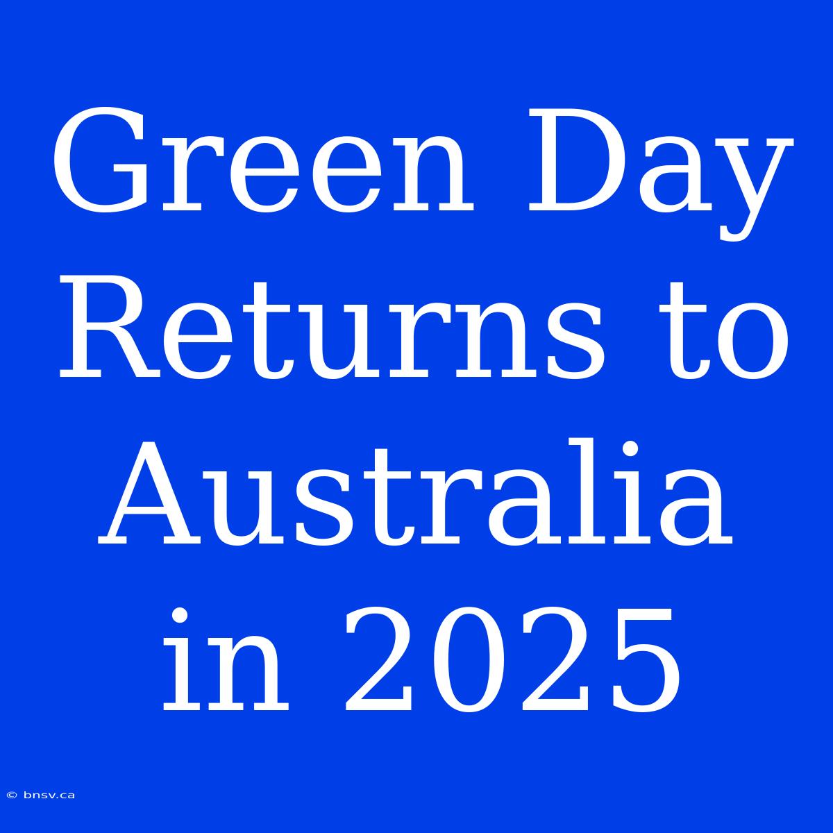 Green Day Returns To Australia In 2025