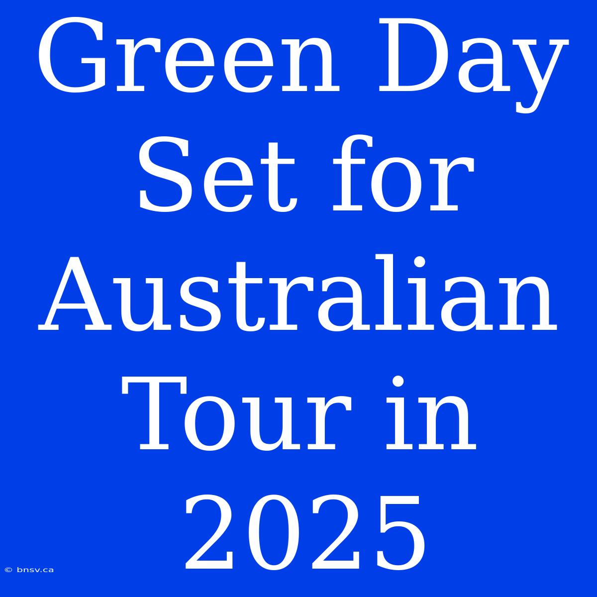 Green Day Set For Australian Tour In 2025