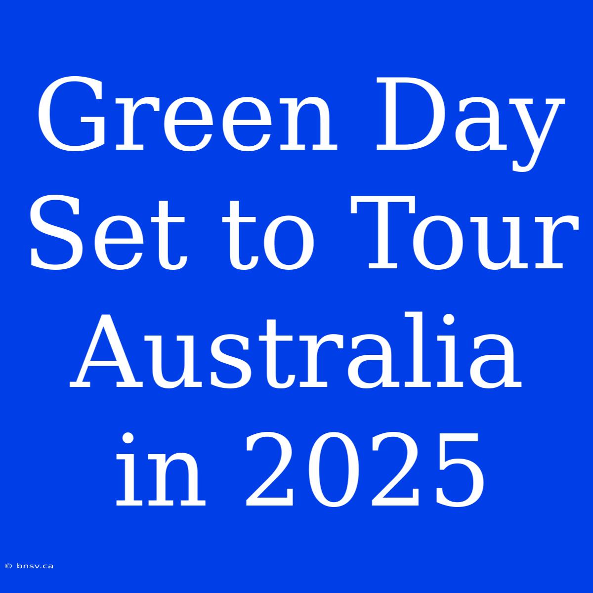 Green Day Set To Tour Australia In 2025