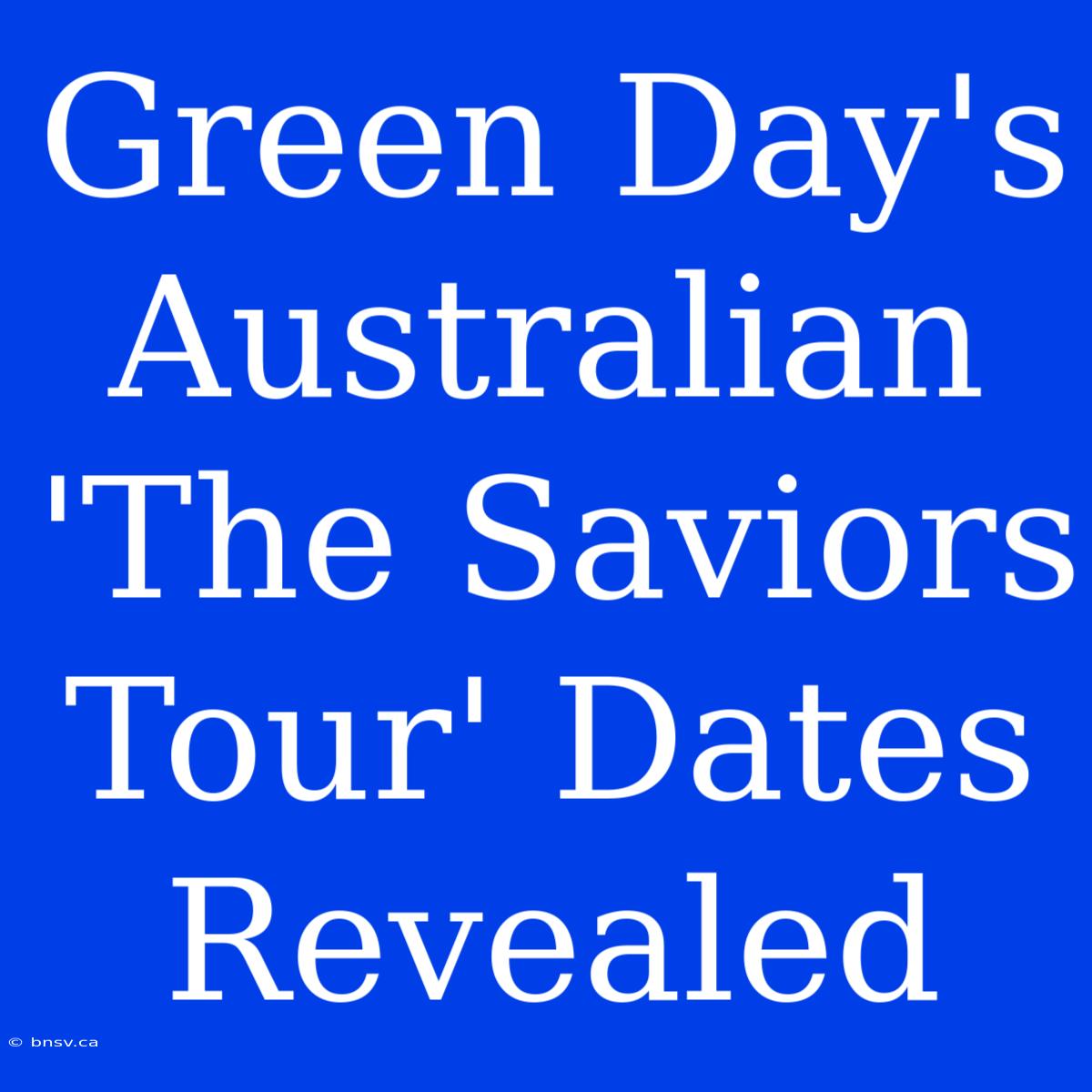 Green Day's Australian 'The Saviors Tour' Dates Revealed