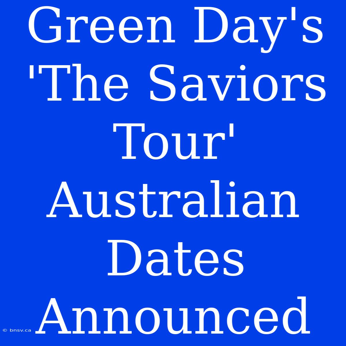 Green Day's 'The Saviors Tour' Australian Dates Announced