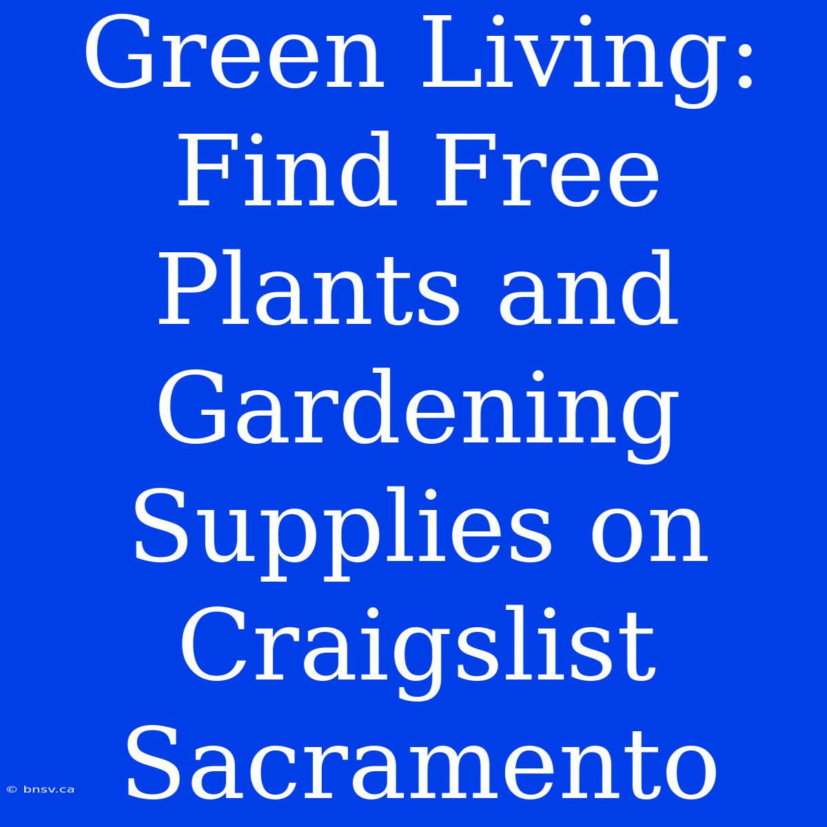 Green Living: Find Free Plants And Gardening Supplies On Craigslist Sacramento