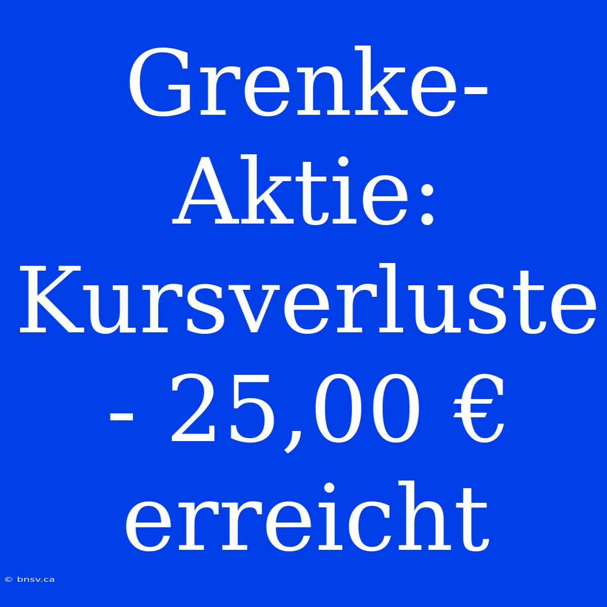 Grenke-Aktie: Kursverluste - 25,00 € Erreicht