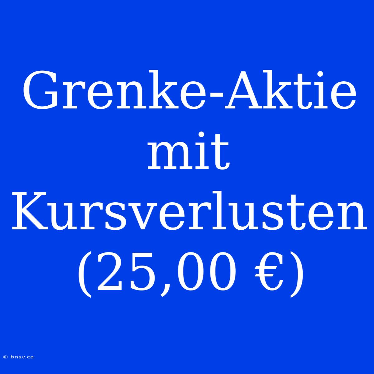 Grenke-Aktie Mit Kursverlusten (25,00 €)