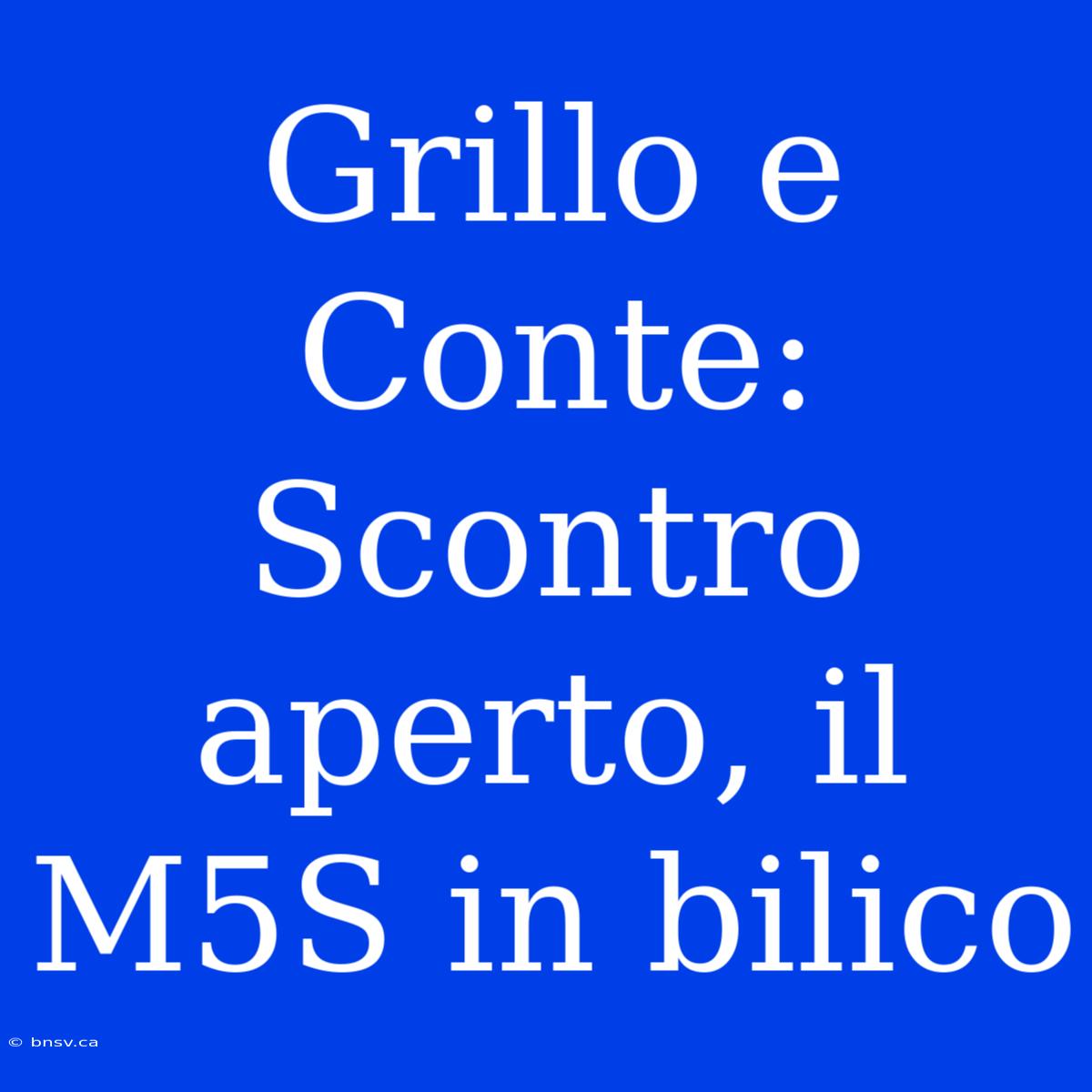 Grillo E Conte: Scontro Aperto, Il M5S In Bilico