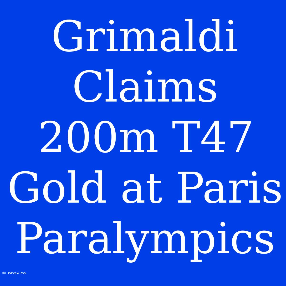 Grimaldi Claims 200m T47 Gold At Paris Paralympics