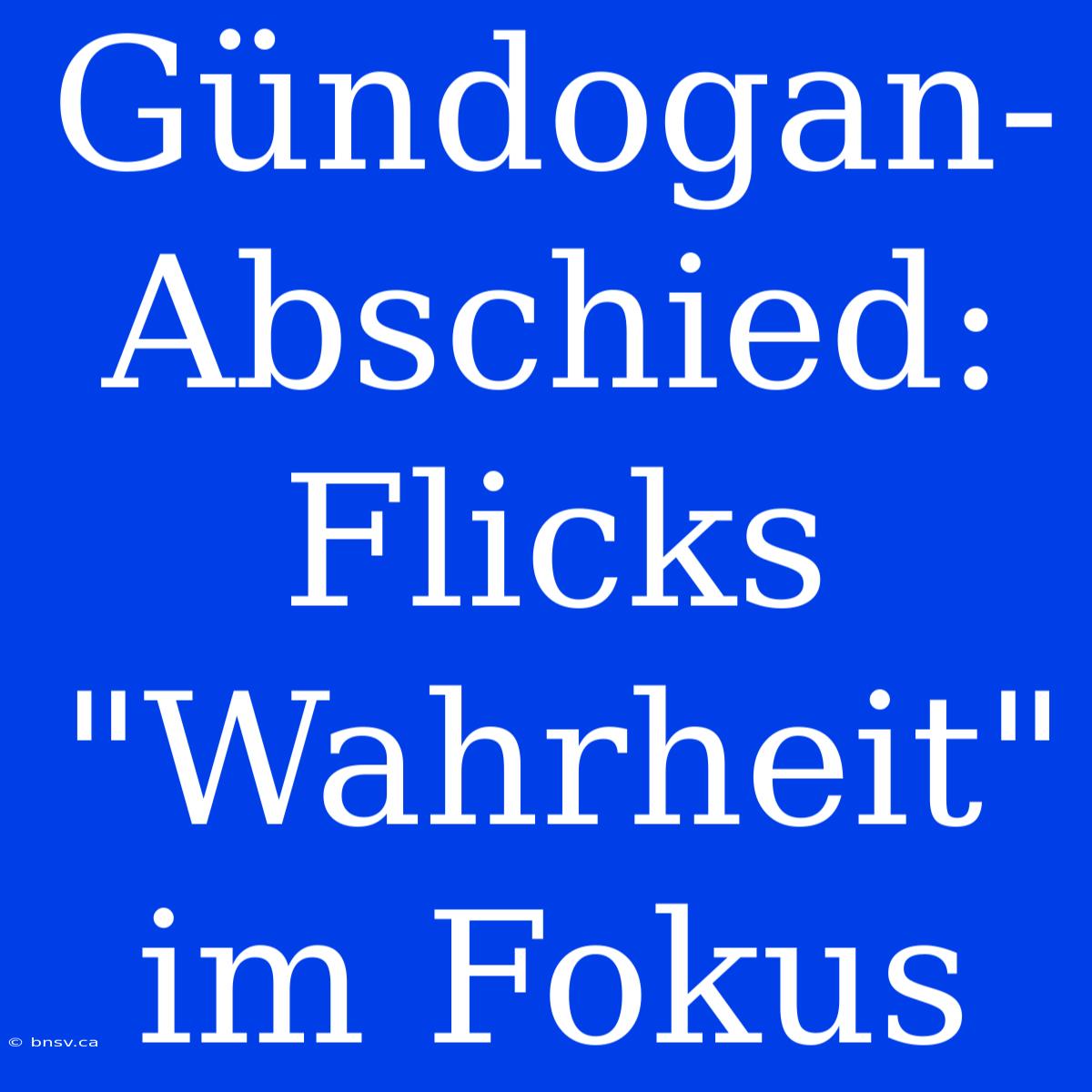 Gündogan-Abschied: Flicks 