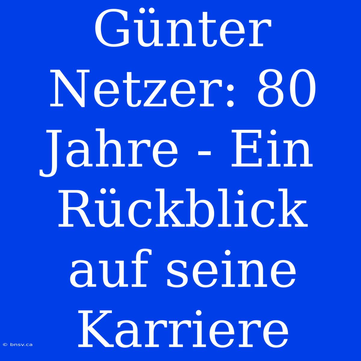 Günter Netzer: 80 Jahre - Ein Rückblick Auf Seine Karriere