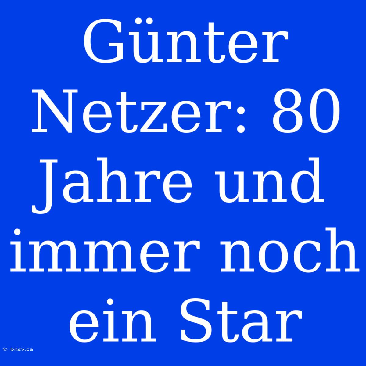 Günter Netzer: 80 Jahre Und Immer Noch Ein Star