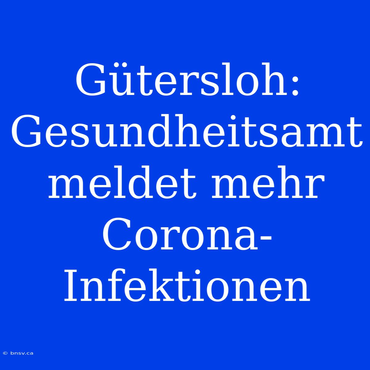 Gütersloh: Gesundheitsamt Meldet Mehr Corona-Infektionen