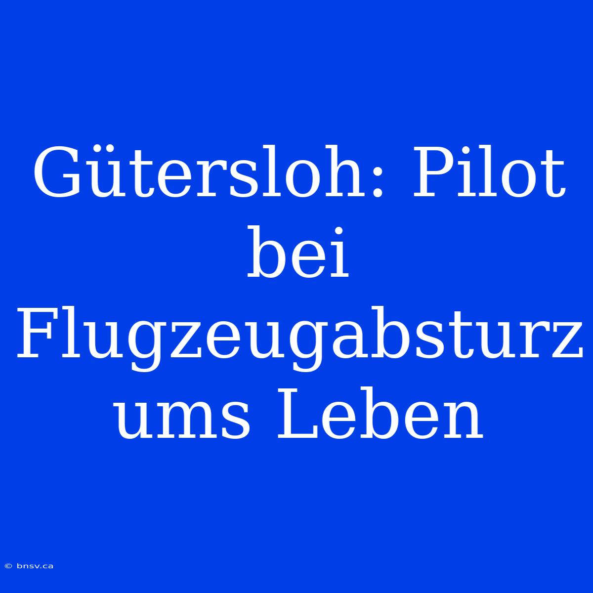 Gütersloh: Pilot Bei Flugzeugabsturz Ums Leben