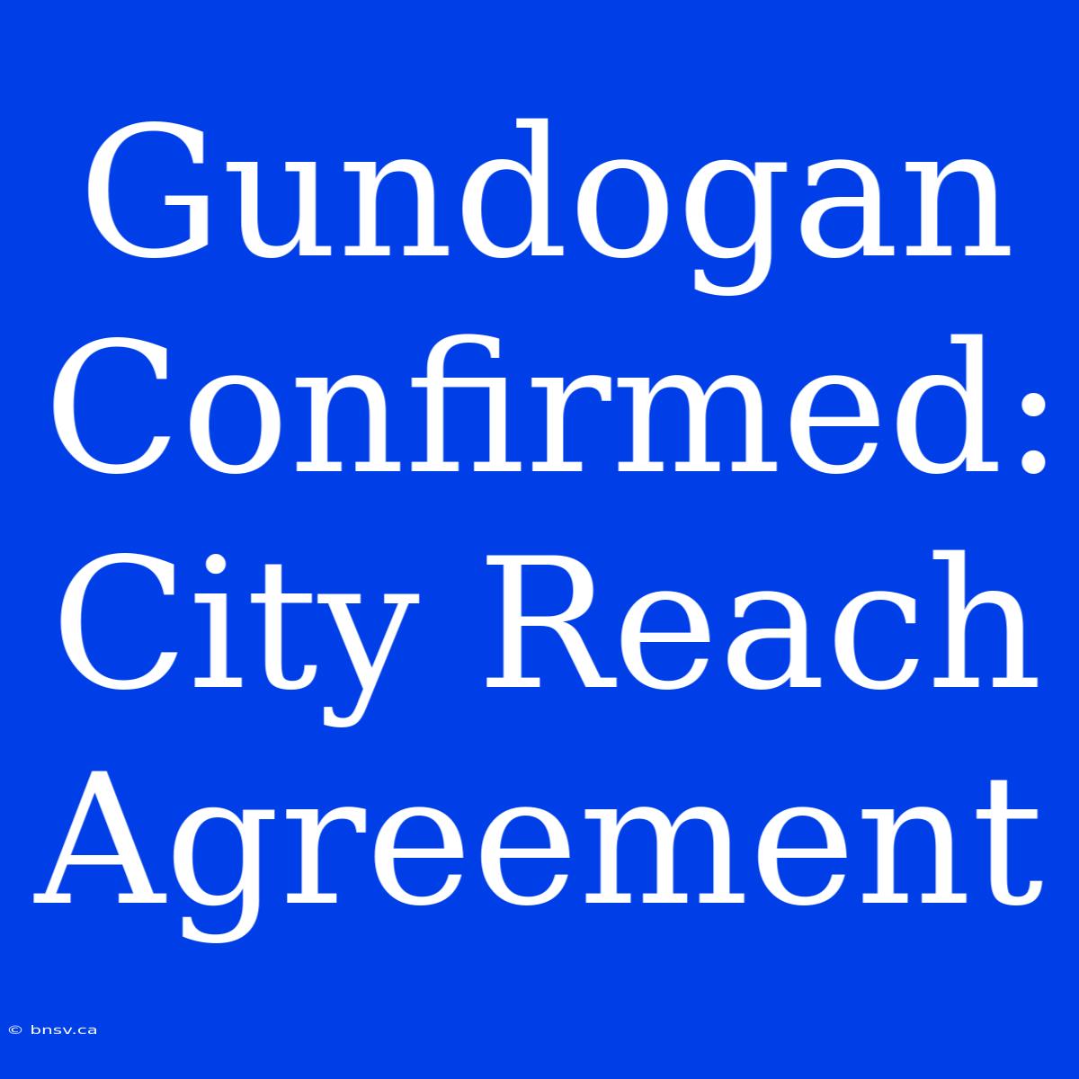 Gundogan Confirmed: City Reach Agreement