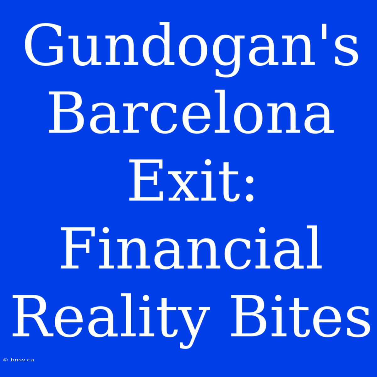 Gundogan's Barcelona Exit: Financial Reality Bites