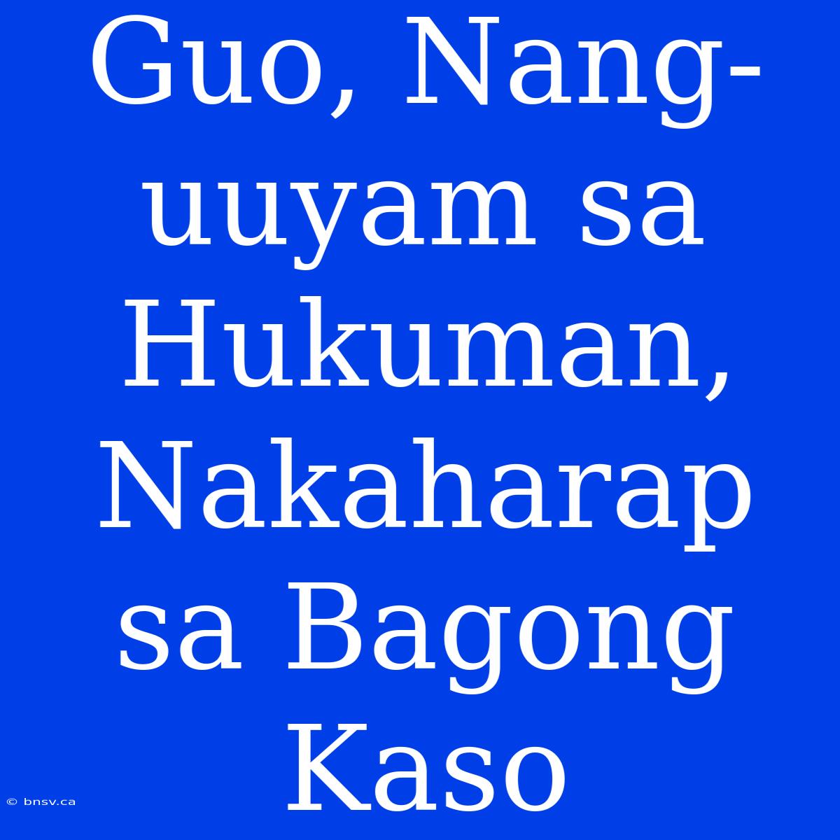 Guo, Nang-uuyam Sa Hukuman, Nakaharap Sa Bagong Kaso