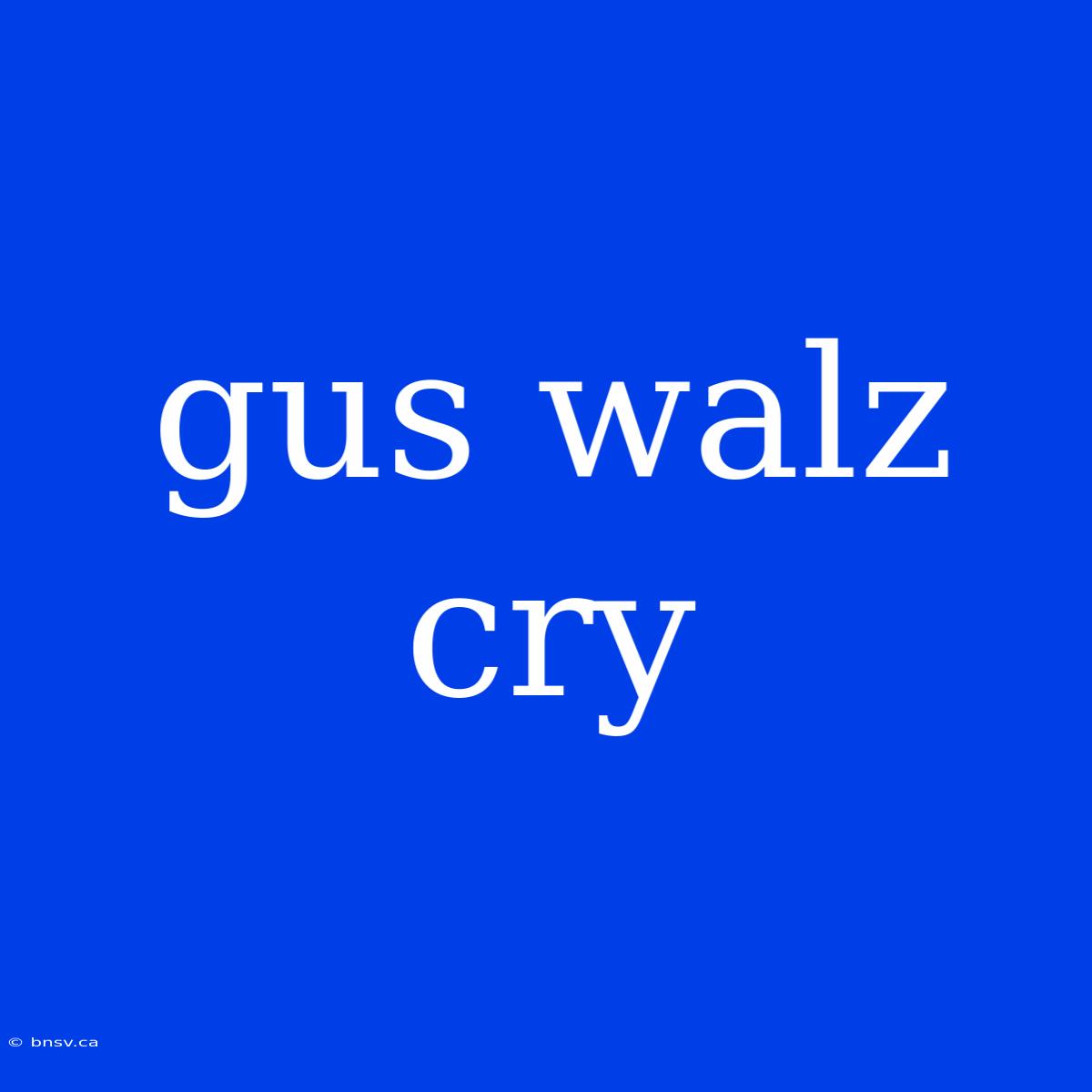 Gus Walz Cry