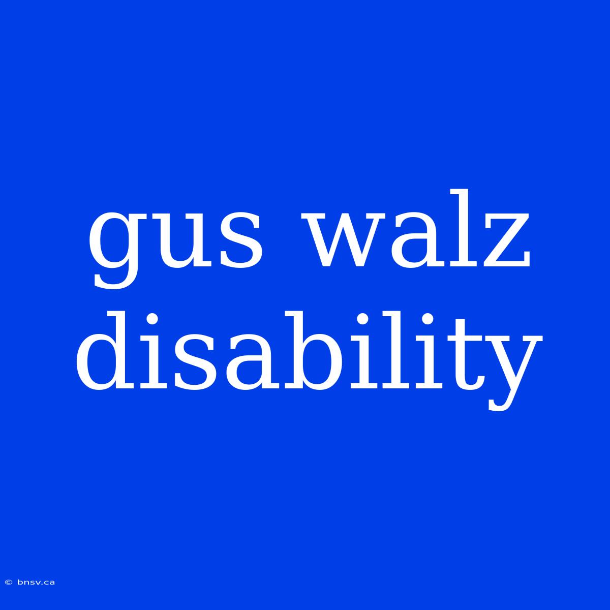 Gus Walz Disability