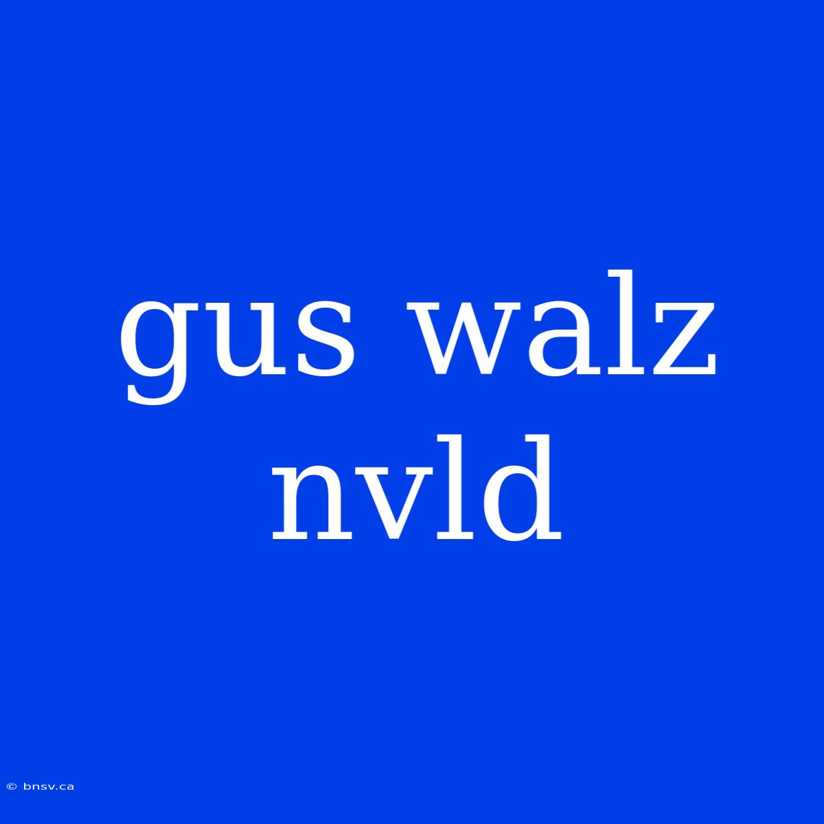 Gus Walz Nvld