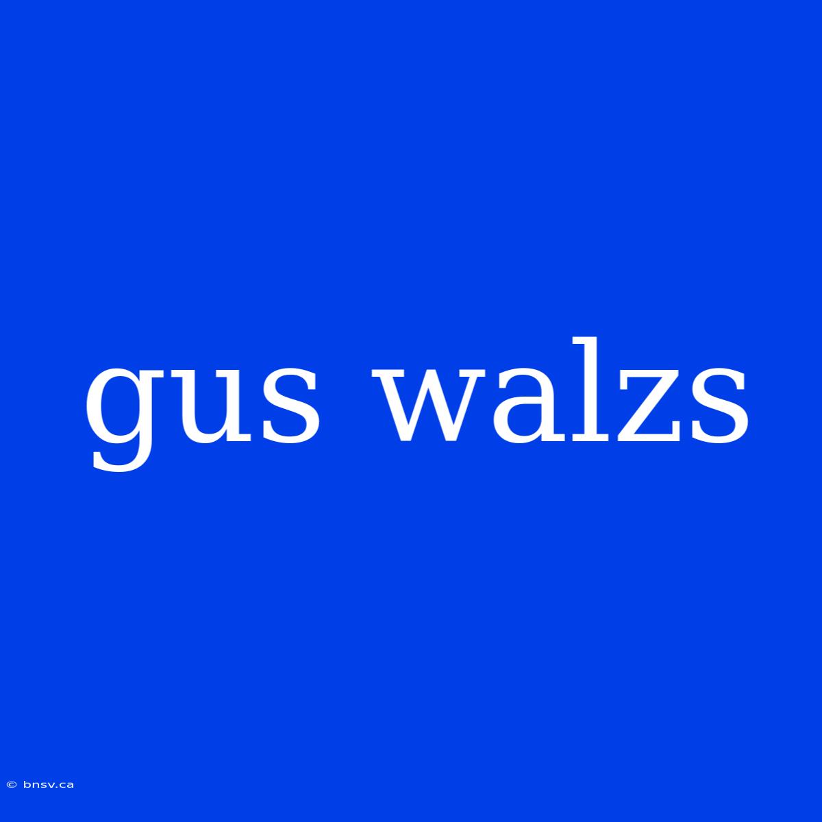 Gus Walzs