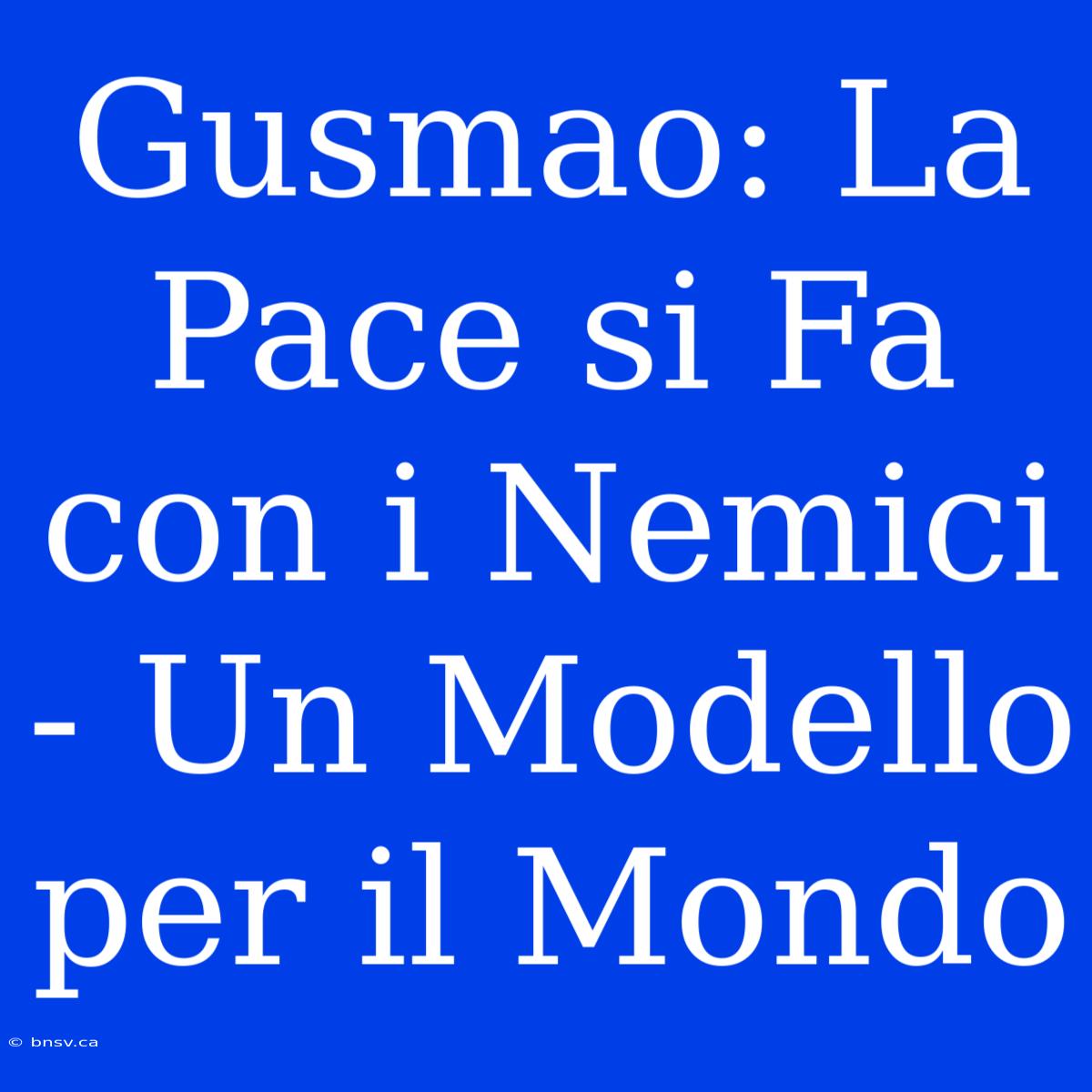 Gusmao: La Pace Si Fa Con I Nemici - Un Modello Per Il Mondo