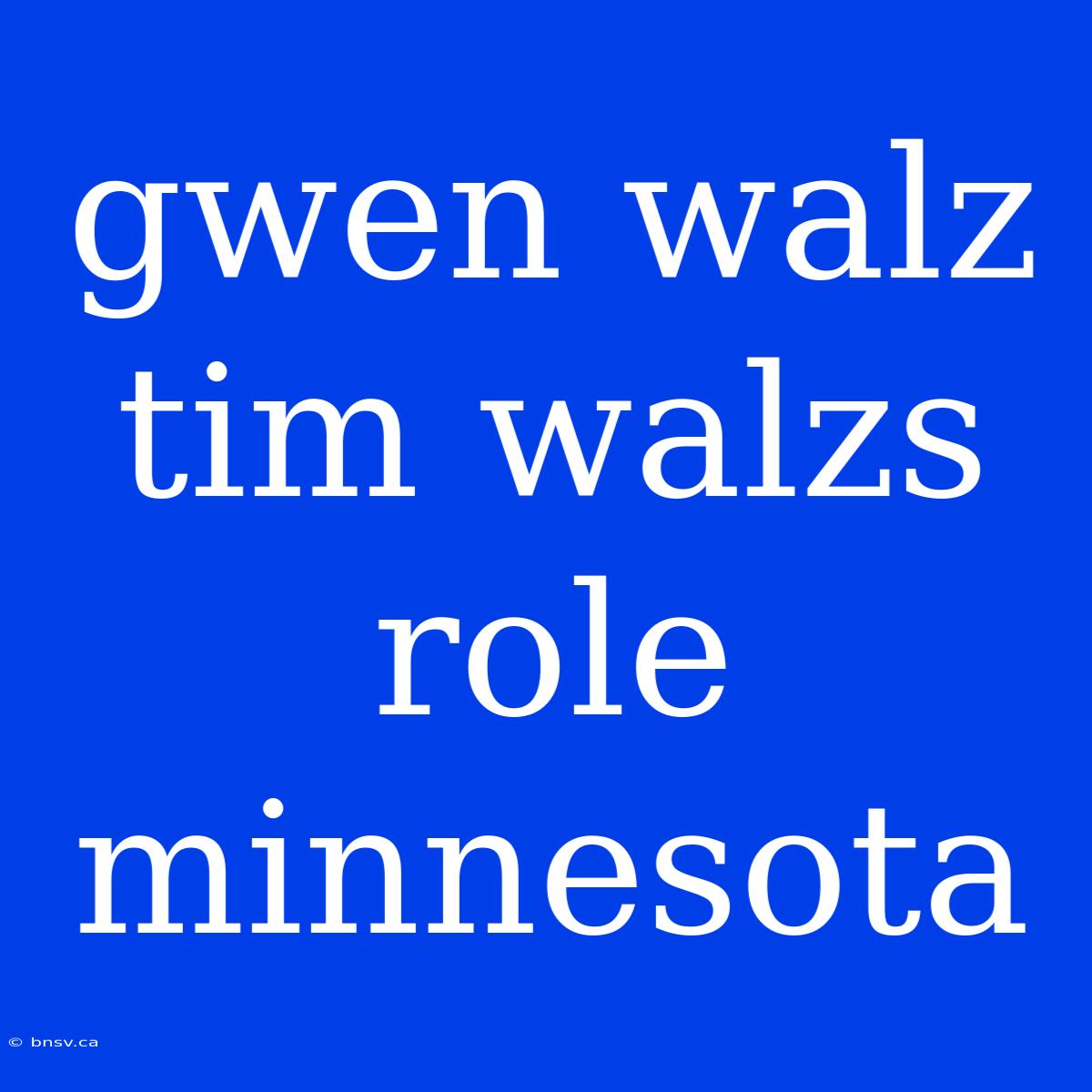 Gwen Walz Tim Walzs Role Minnesota