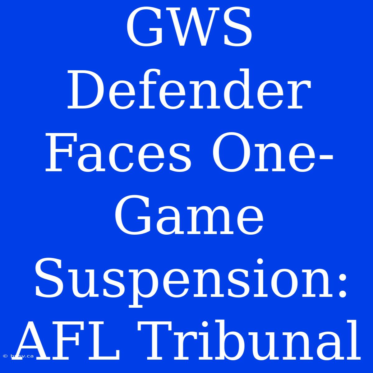 GWS Defender Faces One-Game Suspension: AFL Tribunal