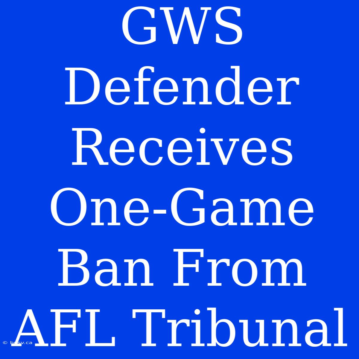 GWS Defender Receives One-Game Ban From AFL Tribunal