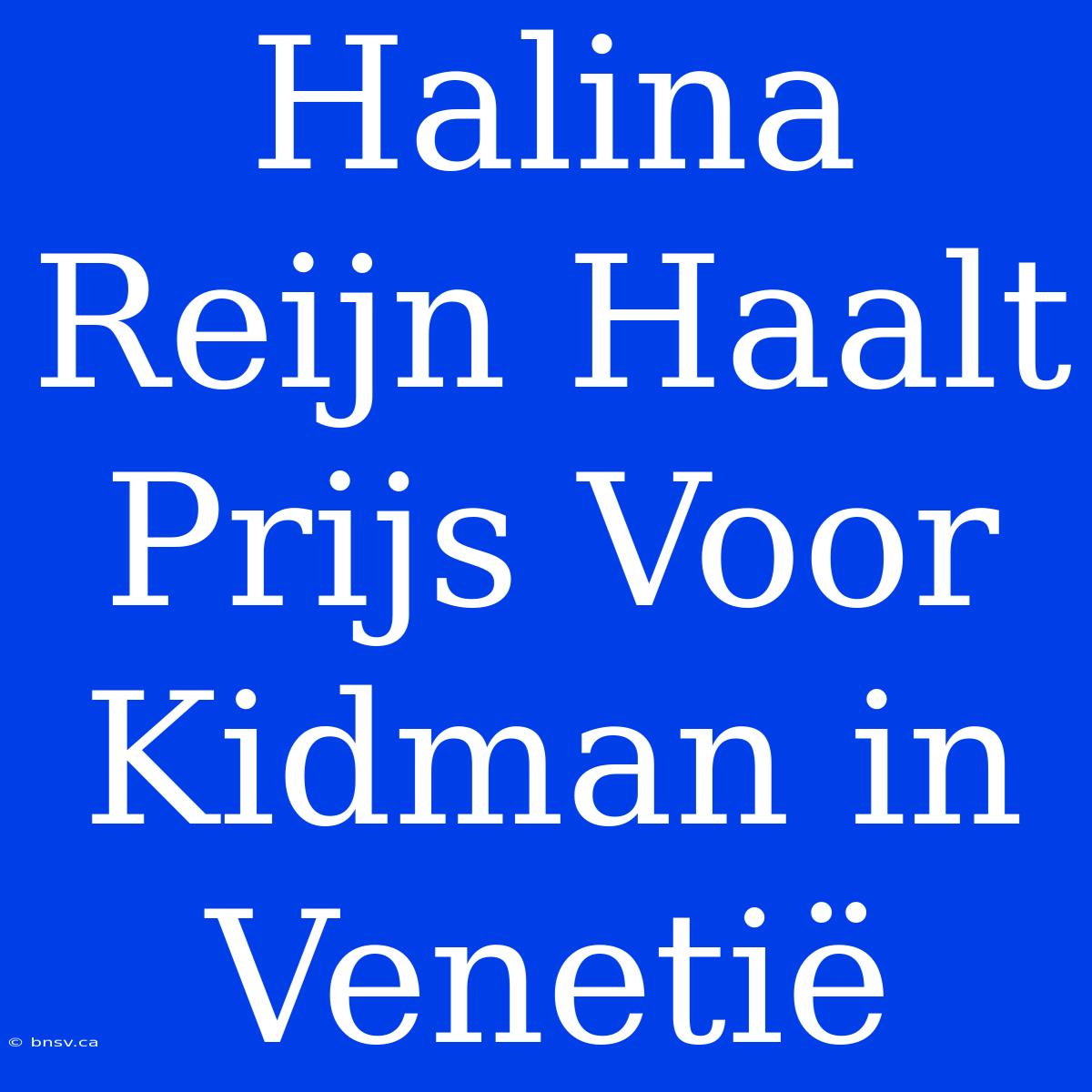 Halina Reijn Haalt Prijs Voor Kidman In Venetië