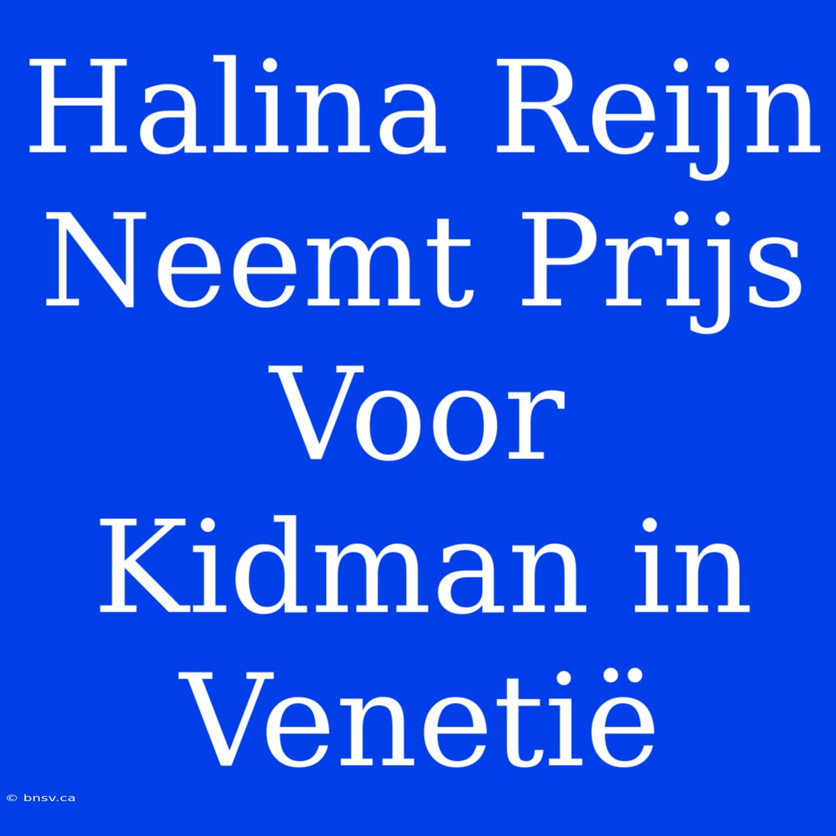 Halina Reijn Neemt Prijs Voor Kidman In Venetië