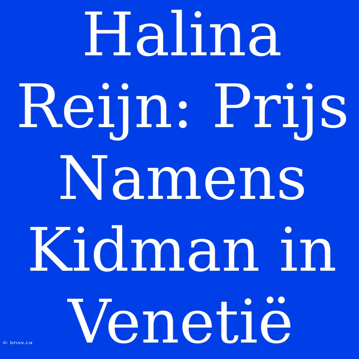 Halina Reijn: Prijs Namens Kidman In Venetië