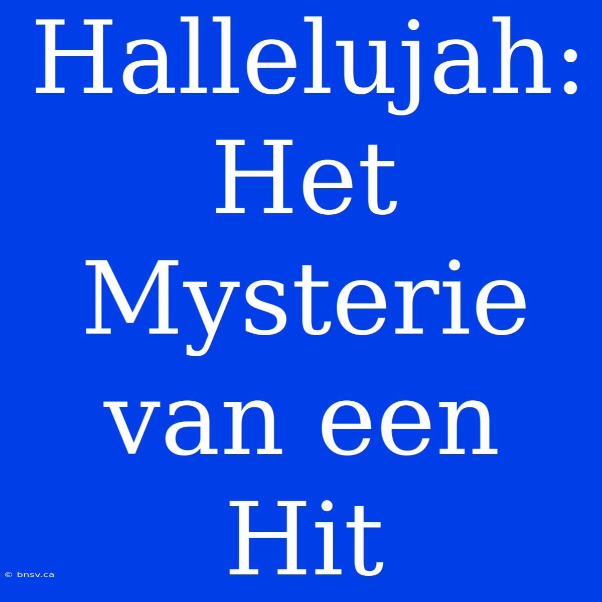 Hallelujah: Het Mysterie Van Een Hit