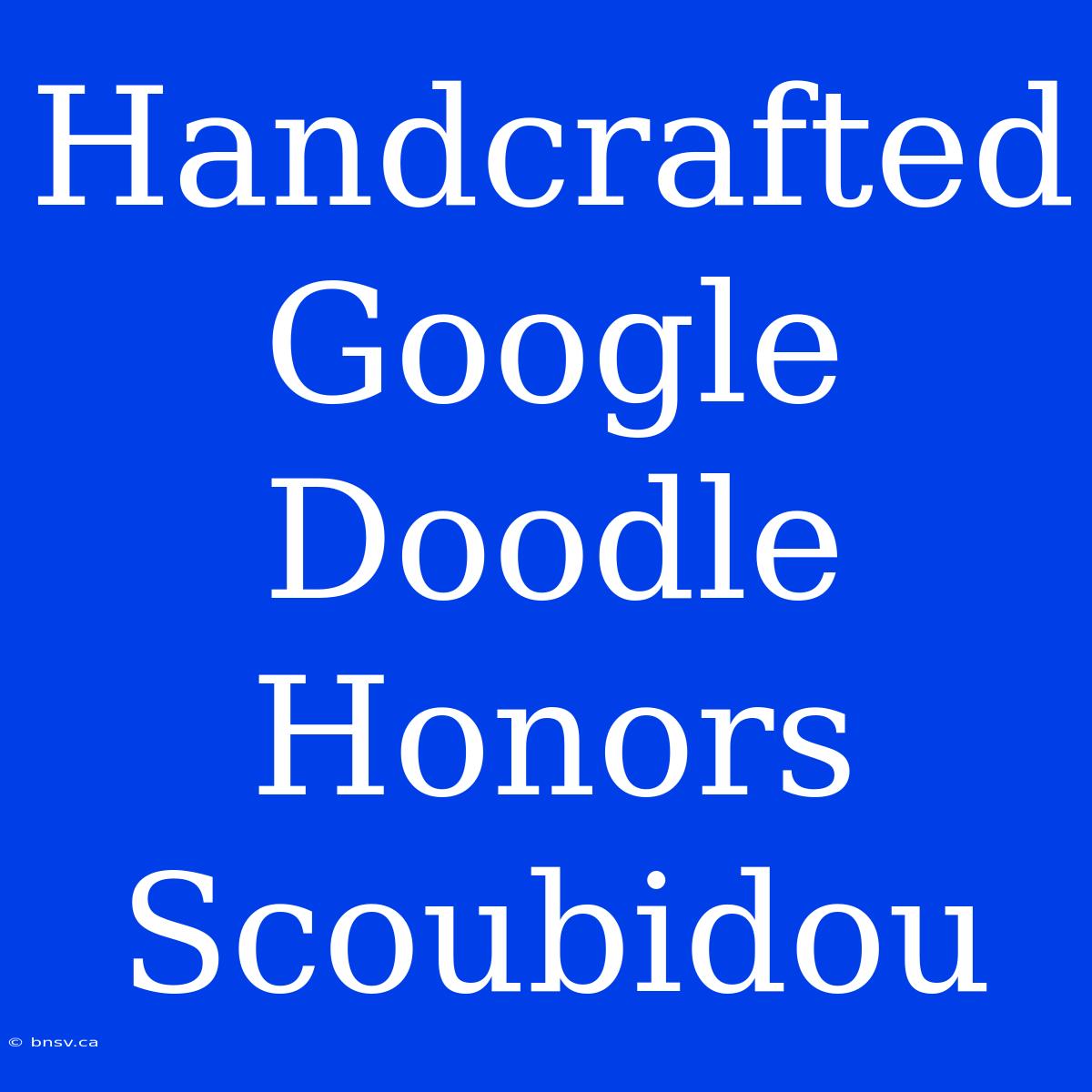 Handcrafted Google Doodle Honors Scoubidou