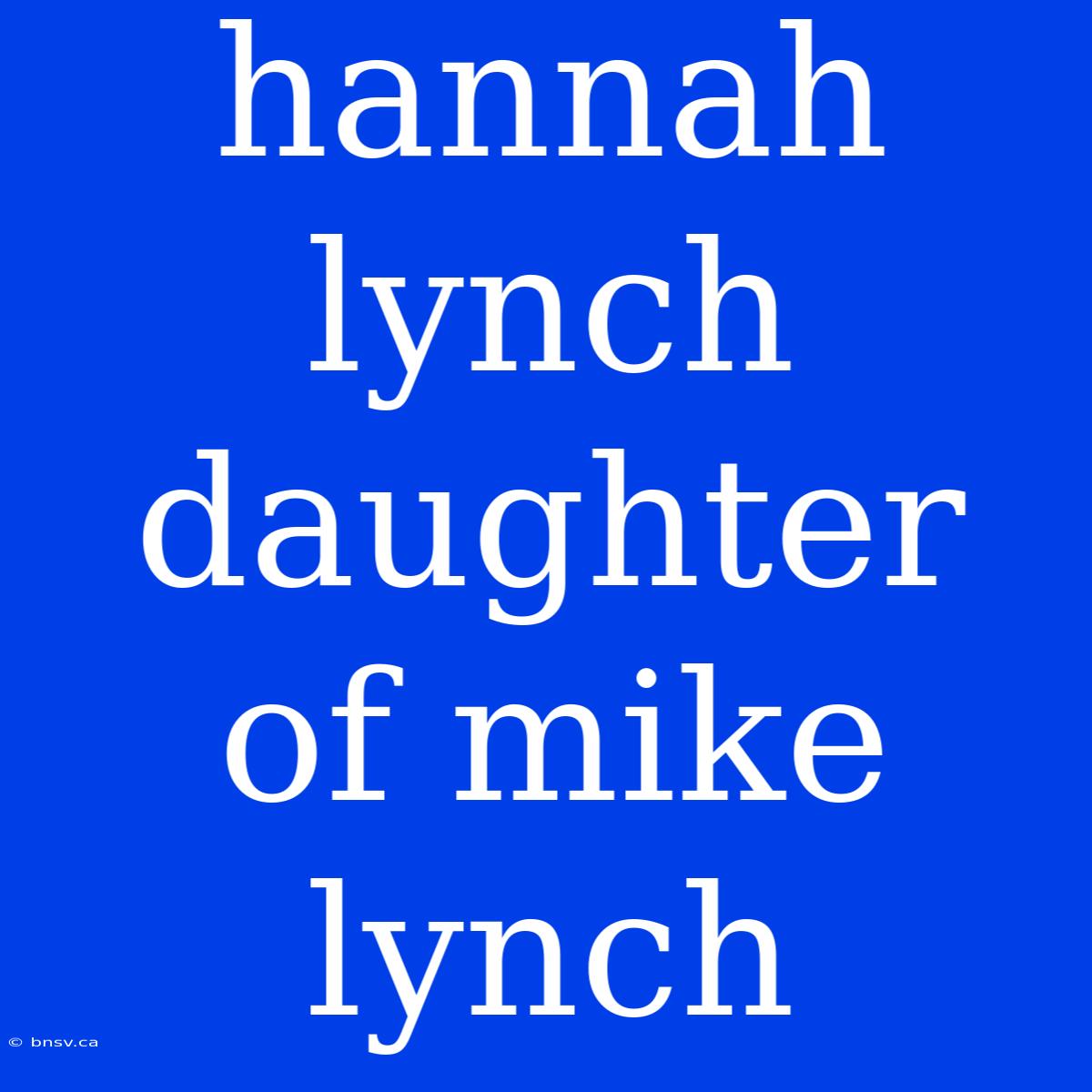 Hannah Lynch Daughter Of Mike Lynch