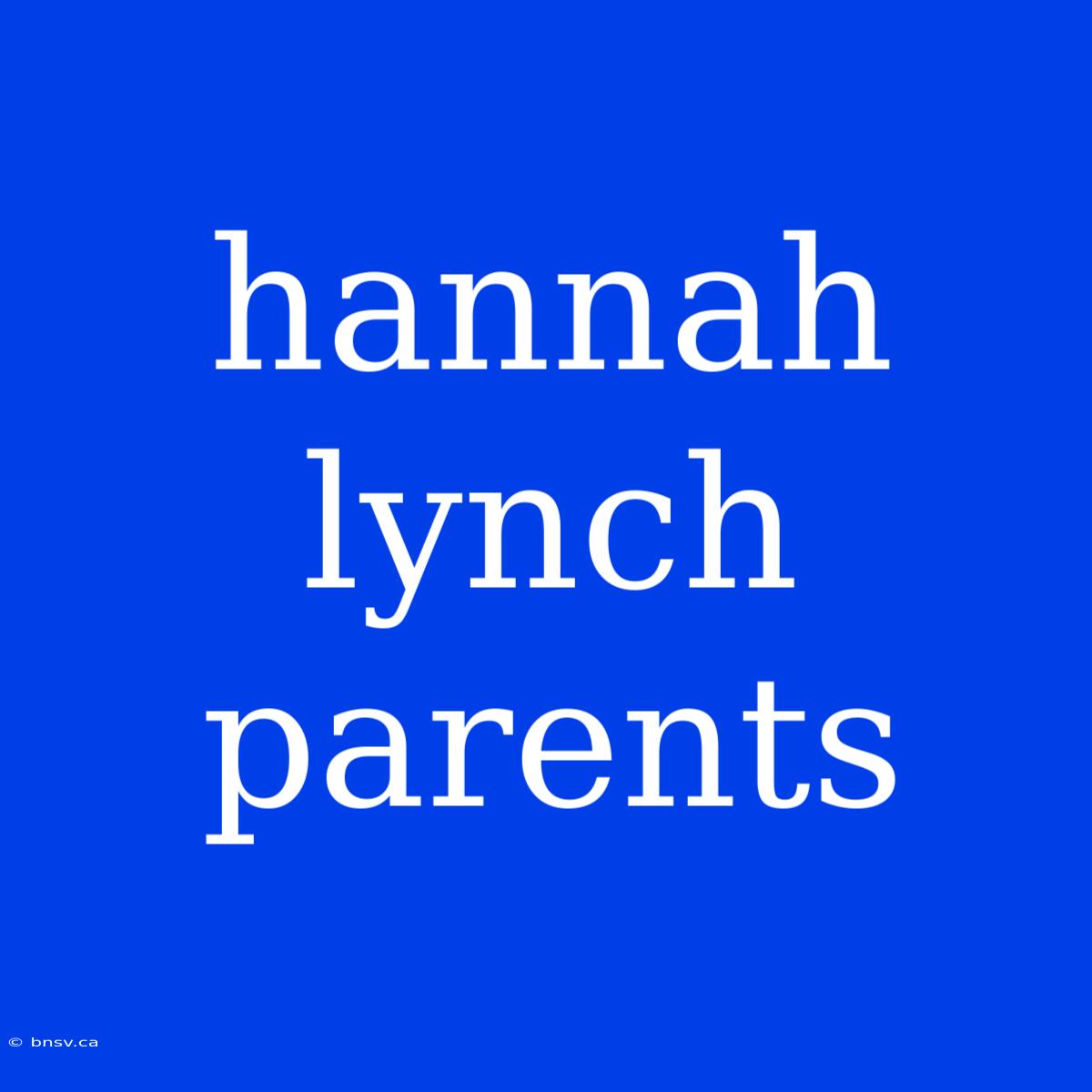 Hannah Lynch Parents