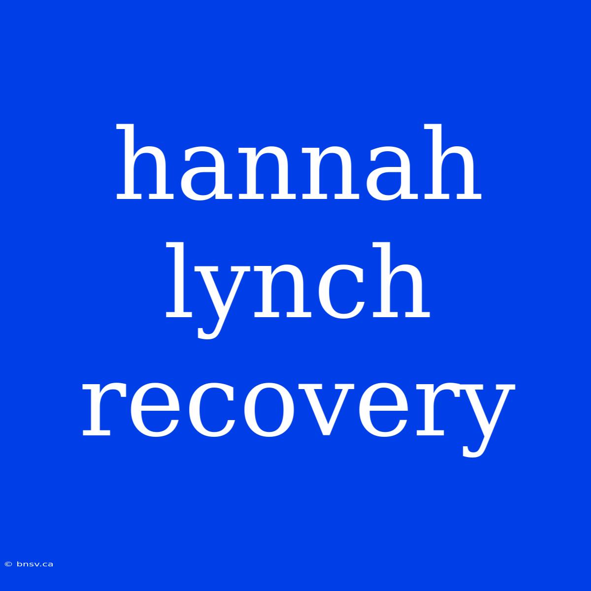 Hannah Lynch Recovery