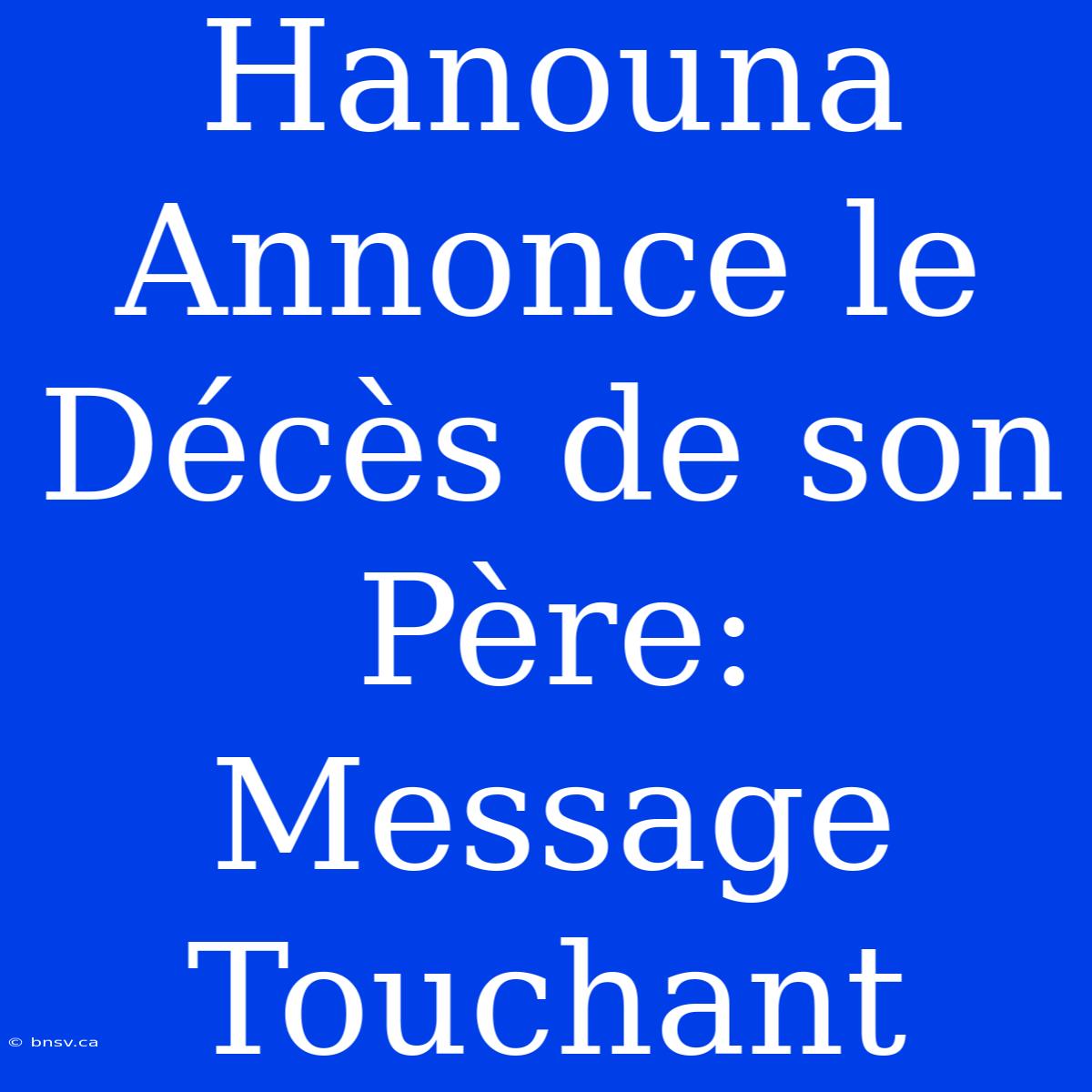 Hanouna Annonce Le Décès De Son Père: Message Touchant