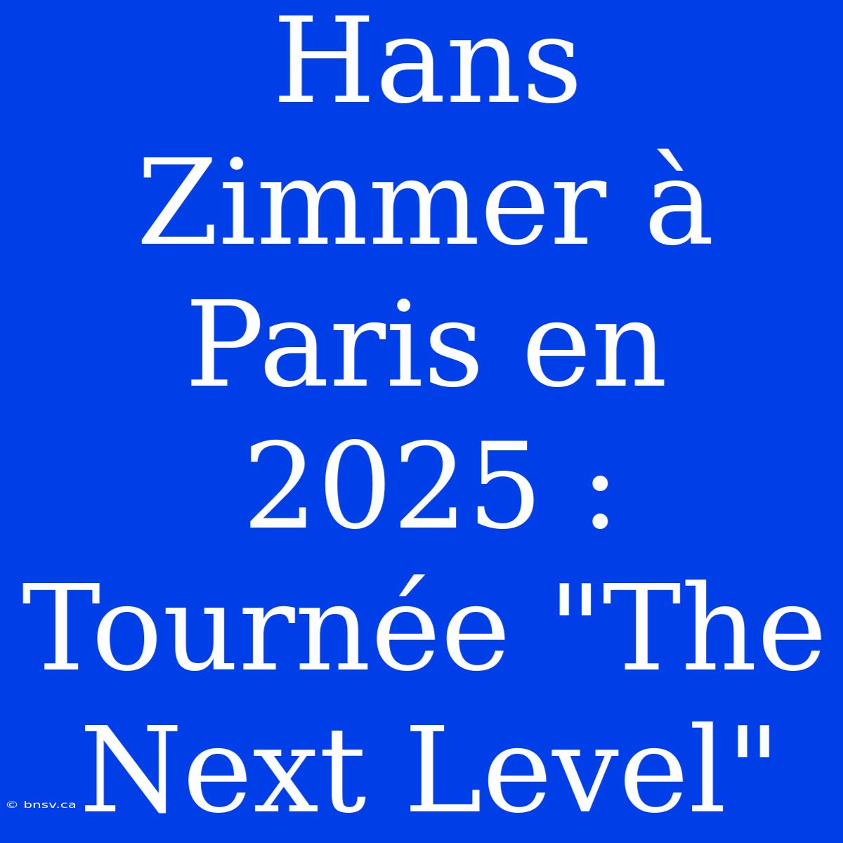 Hans Zimmer À Paris En 2025 : Tournée 