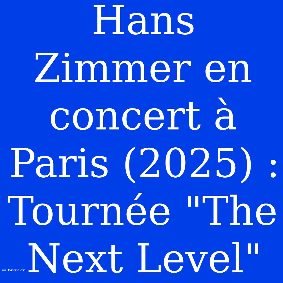 Hans Zimmer En Concert À Paris (2025) : Tournée 