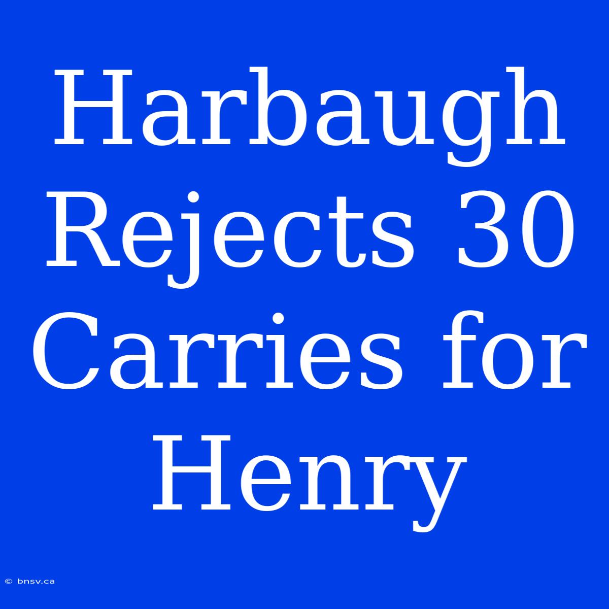 Harbaugh Rejects 30 Carries For Henry