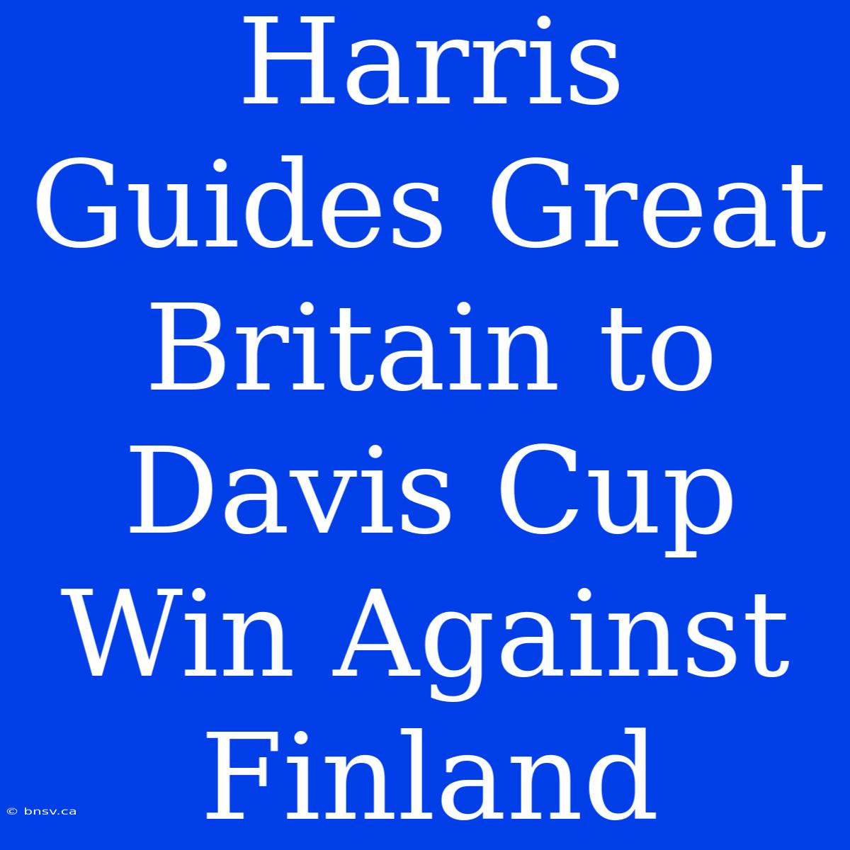 Harris Guides Great Britain To Davis Cup Win Against Finland