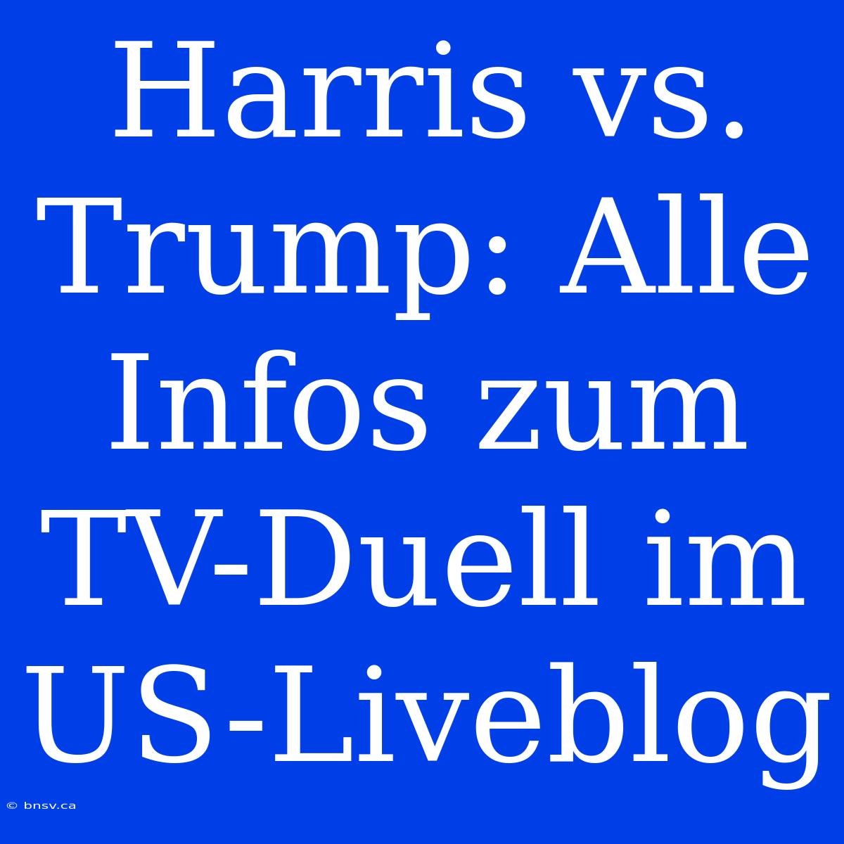 Harris Vs. Trump: Alle Infos Zum TV-Duell Im US-Liveblog