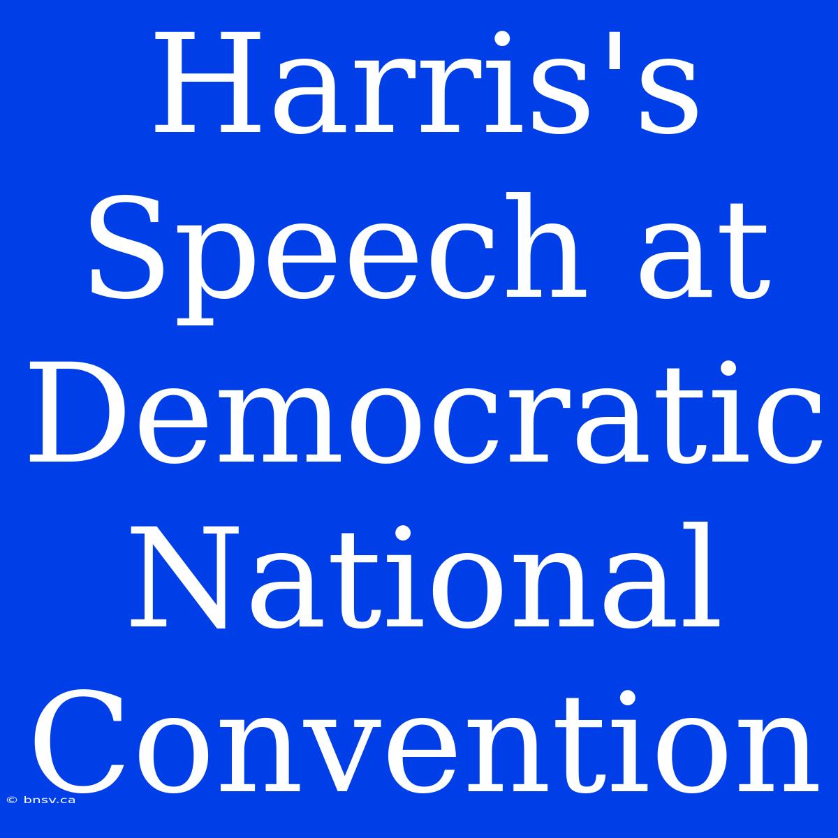 Harris's Speech At Democratic National Convention