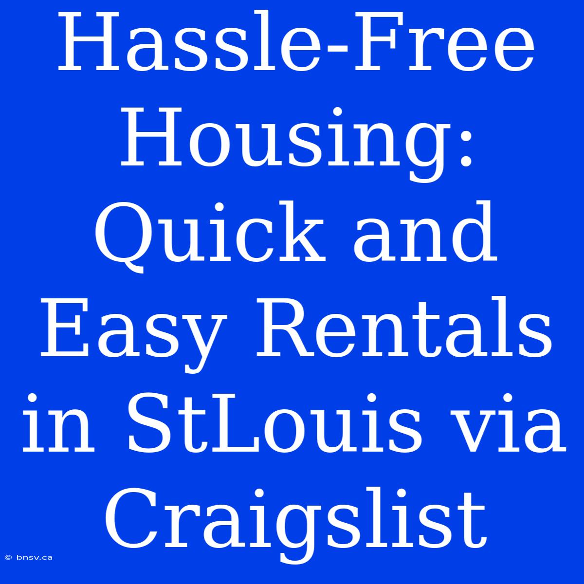 Hassle-Free Housing: Quick And Easy Rentals In StLouis Via Craigslist